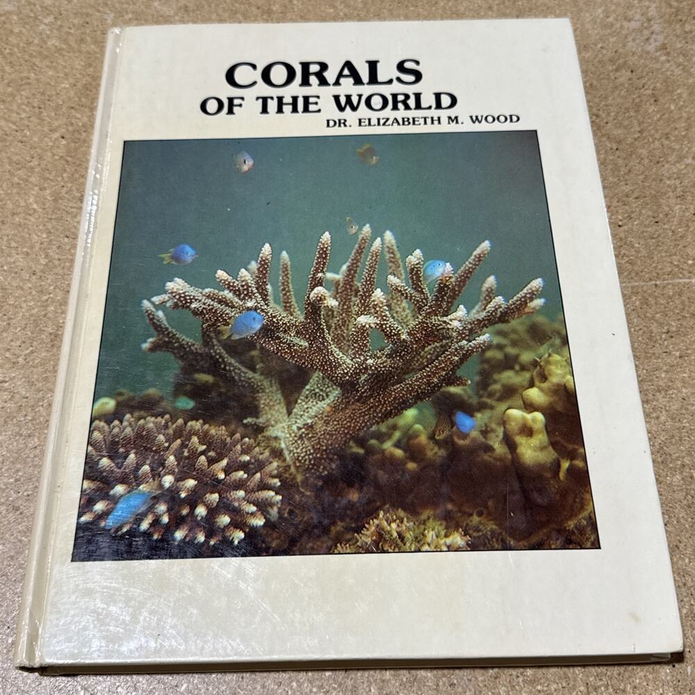 Reef Corals of the World: Biology and Field Guide by Dr. Elizabeth M. Wood, 1983